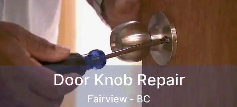  Door Knob Repair Fairview - BC