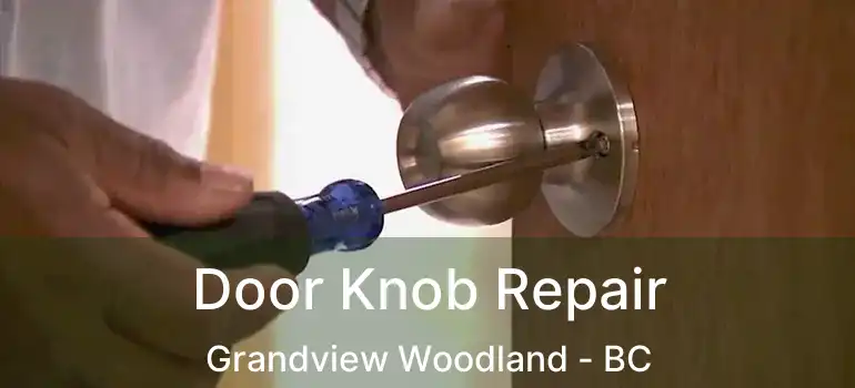  Door Knob Repair Grandview Woodland - BC