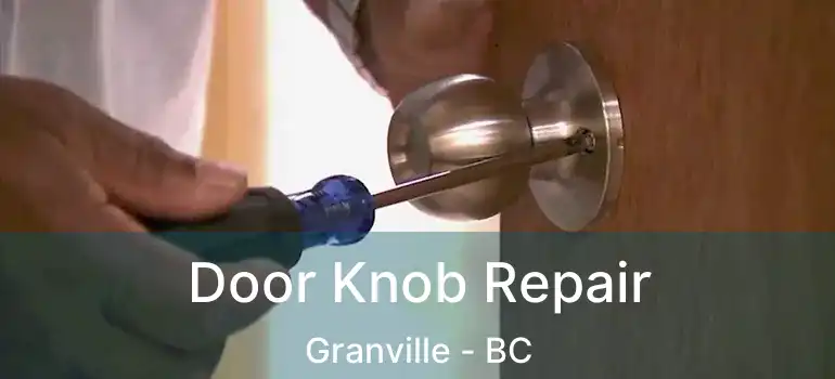  Door Knob Repair Granville - BC