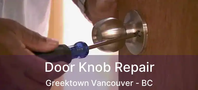  Door Knob Repair Greektown Vancouver - BC