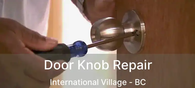  Door Knob Repair International Village - BC