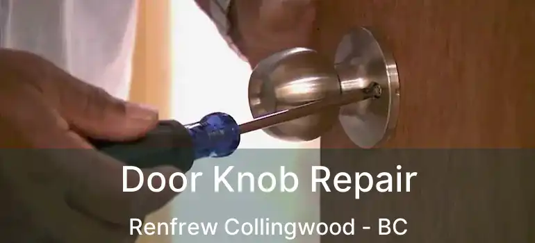  Door Knob Repair Renfrew Collingwood - BC