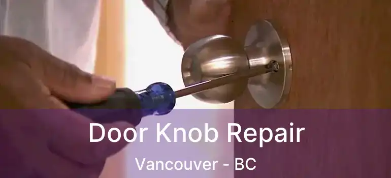  Door Knob Repair Vancouver - BC