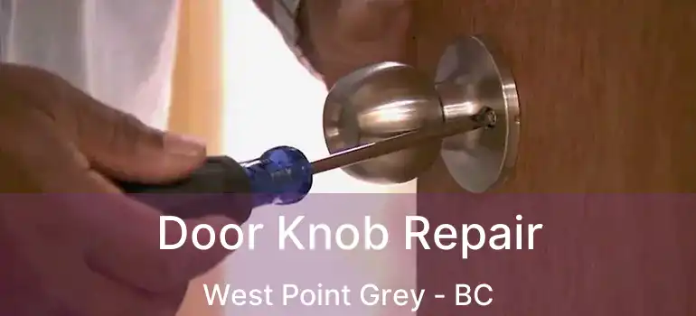  Door Knob Repair West Point Grey - BC