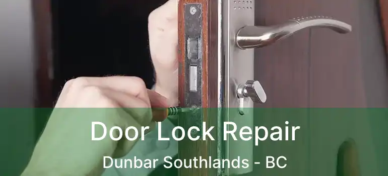  Door Lock Repair Dunbar Southlands - BC