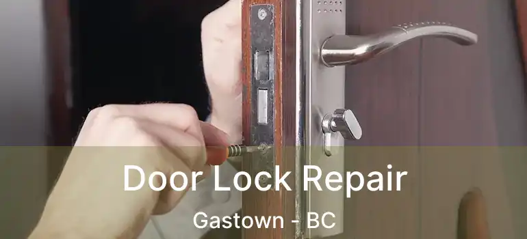 Door Lock Repair Gastown - BC