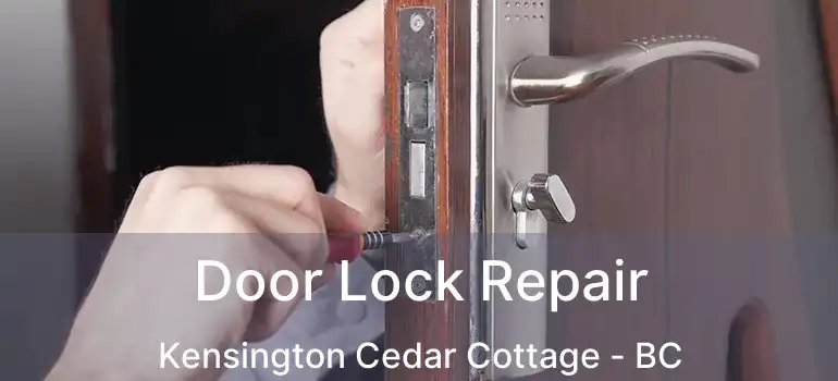  Door Lock Repair Kensington Cedar Cottage - BC