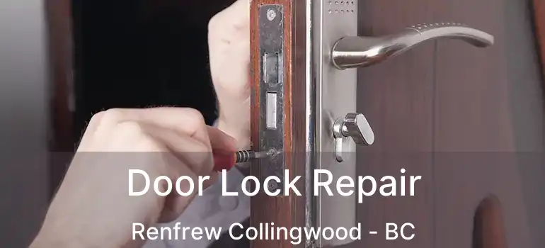  Door Lock Repair Renfrew Collingwood - BC
