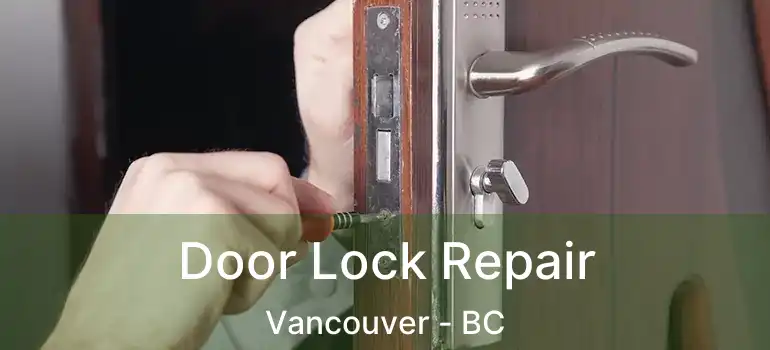  Door Lock Repair Vancouver - BC