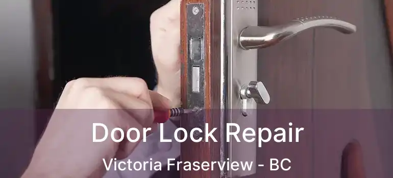  Door Lock Repair Victoria Fraserview - BC