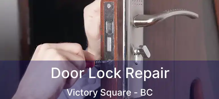  Door Lock Repair Victory Square - BC