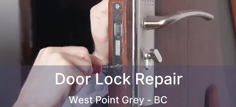  Door Lock Repair West Point Grey - BC
