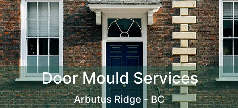  Door Mould Services Arbutus Ridge - BC