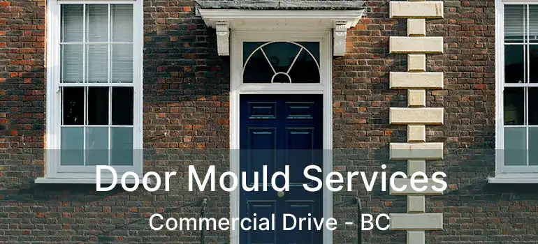  Door Mould Services Commercial Drive - BC