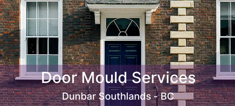  Door Mould Services Dunbar Southlands - BC