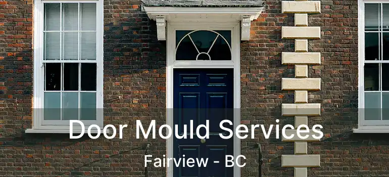  Door Mould Services Fairview - BC