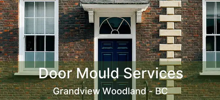  Door Mould Services Grandview Woodland - BC