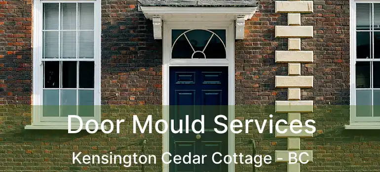  Door Mould Services Kensington Cedar Cottage - BC