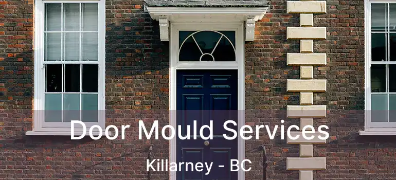  Door Mould Services Killarney - BC