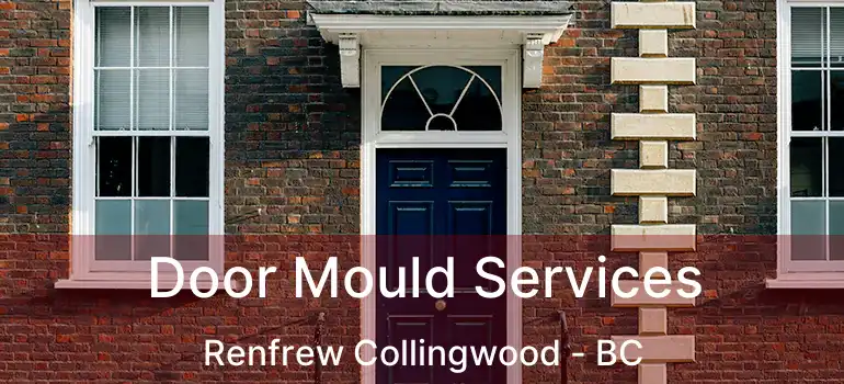 Door Mould Services Renfrew Collingwood - BC