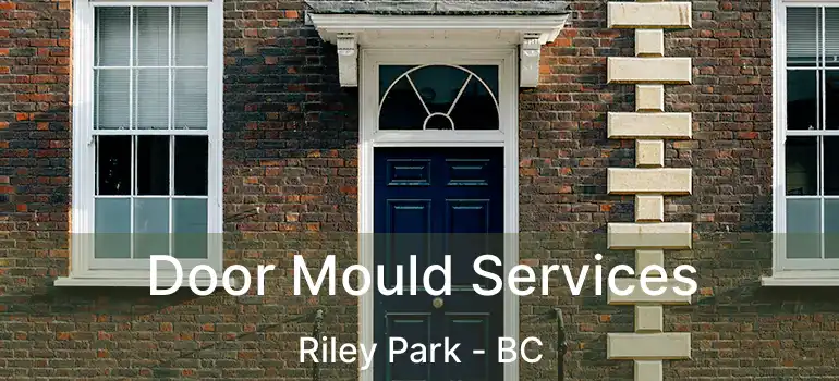  Door Mould Services Riley Park - BC