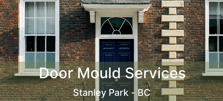  Door Mould Services Stanley Park - BC