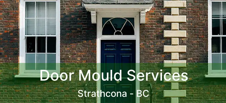  Door Mould Services Strathcona - BC