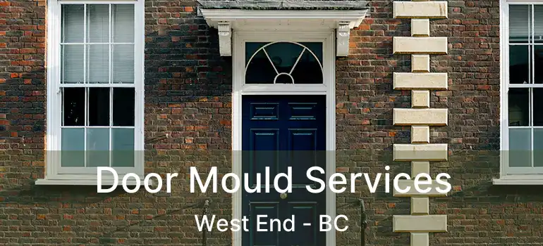  Door Mould Services West End - BC