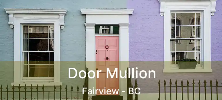 Door Mullion Fairview - BC