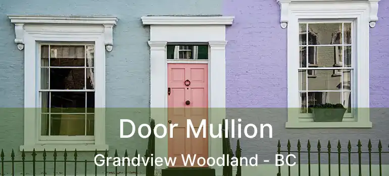  Door Mullion Grandview Woodland - BC