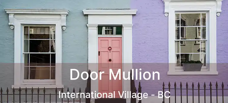  Door Mullion International Village - BC