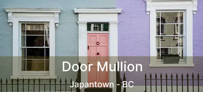  Door Mullion Japantown - BC