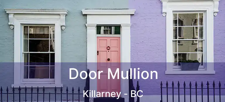  Door Mullion Killarney - BC
