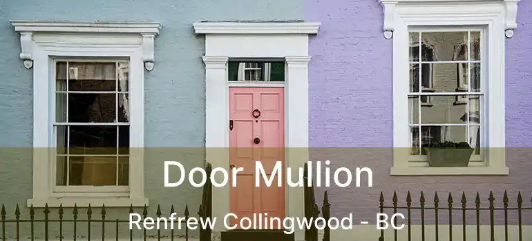  Door Mullion Renfrew Collingwood - BC