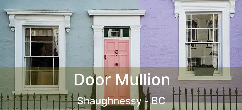  Door Mullion Shaughnessy - BC