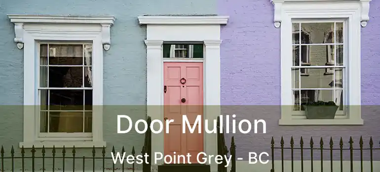  Door Mullion West Point Grey - BC