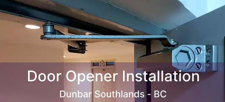  Door Opener Installation Dunbar Southlands - BC