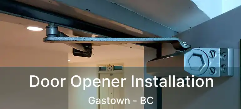  Door Opener Installation Gastown - BC