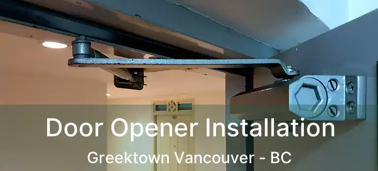  Door Opener Installation Greektown Vancouver - BC