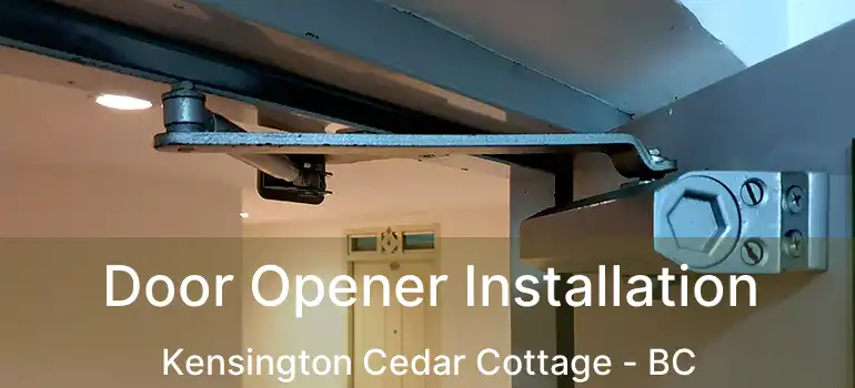  Door Opener Installation Kensington Cedar Cottage - BC