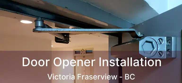  Door Opener Installation Victoria Fraserview - BC