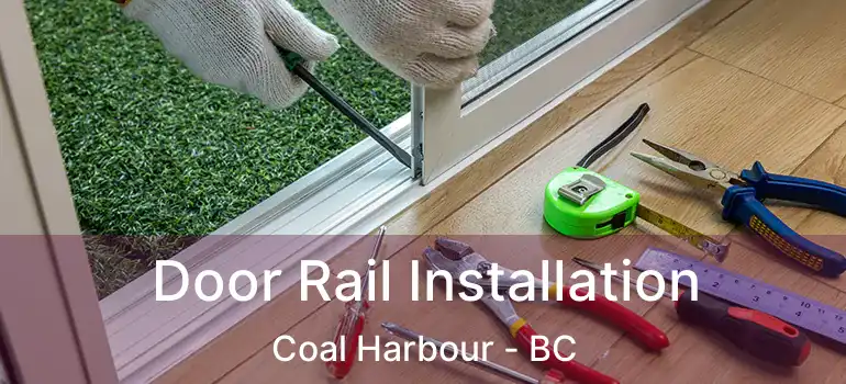  Door Rail Installation Coal Harbour - BC