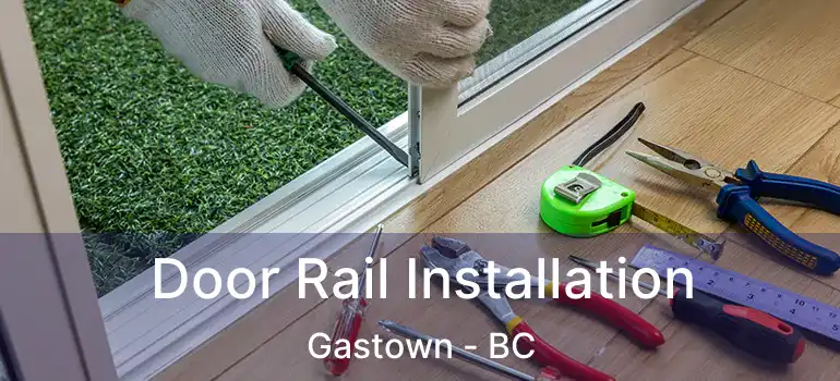  Door Rail Installation Gastown - BC