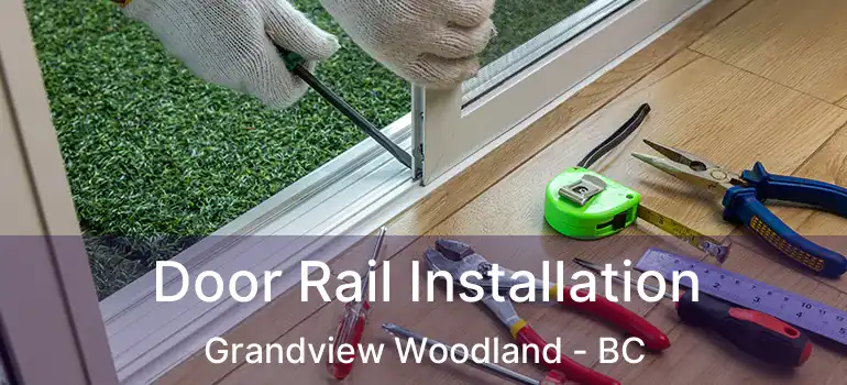  Door Rail Installation Grandview Woodland - BC