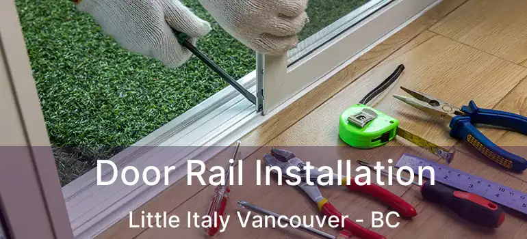  Door Rail Installation Little Italy Vancouver - BC