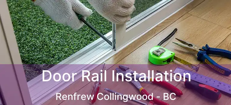  Door Rail Installation Renfrew Collingwood - BC