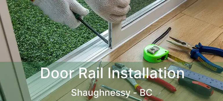  Door Rail Installation Shaughnessy - BC