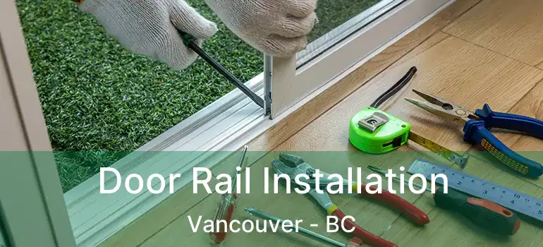  Door Rail Installation Vancouver - BC