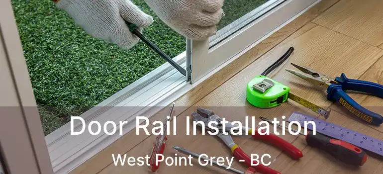  Door Rail Installation West Point Grey - BC