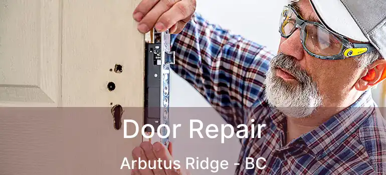 Door Repair Arbutus Ridge - BC